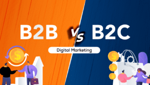 B2B vs B2C Digital Marketing: 